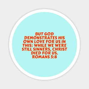 Bible Verse Romans 5:8 Magnet